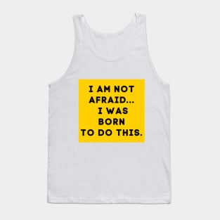 i am not afraid a was born to do this Tank Top